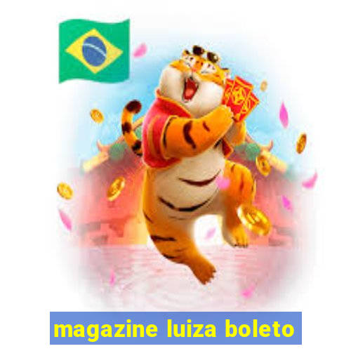 magazine luiza boleto